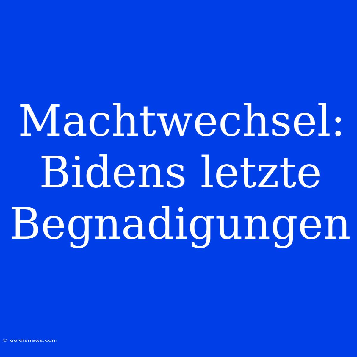 Machtwechsel: Bidens Letzte Begnadigungen