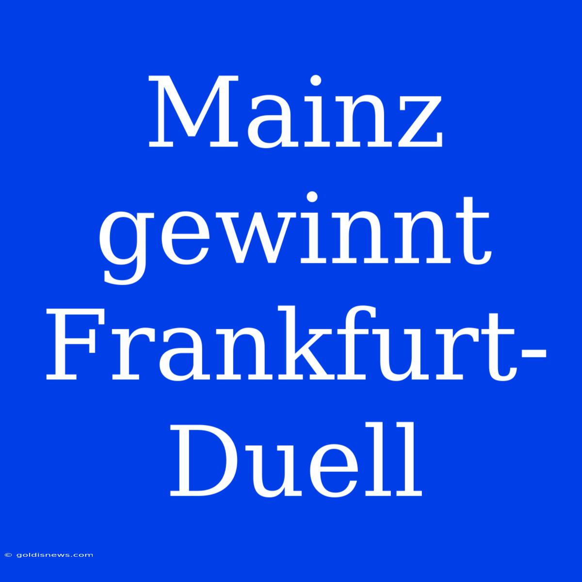 Mainz Gewinnt Frankfurt-Duell