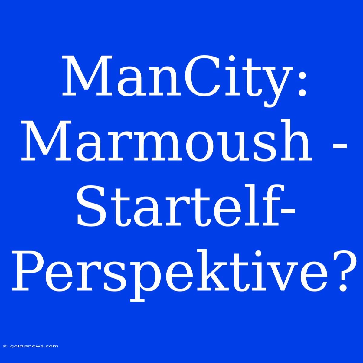 ManCity: Marmoush - Startelf-Perspektive?