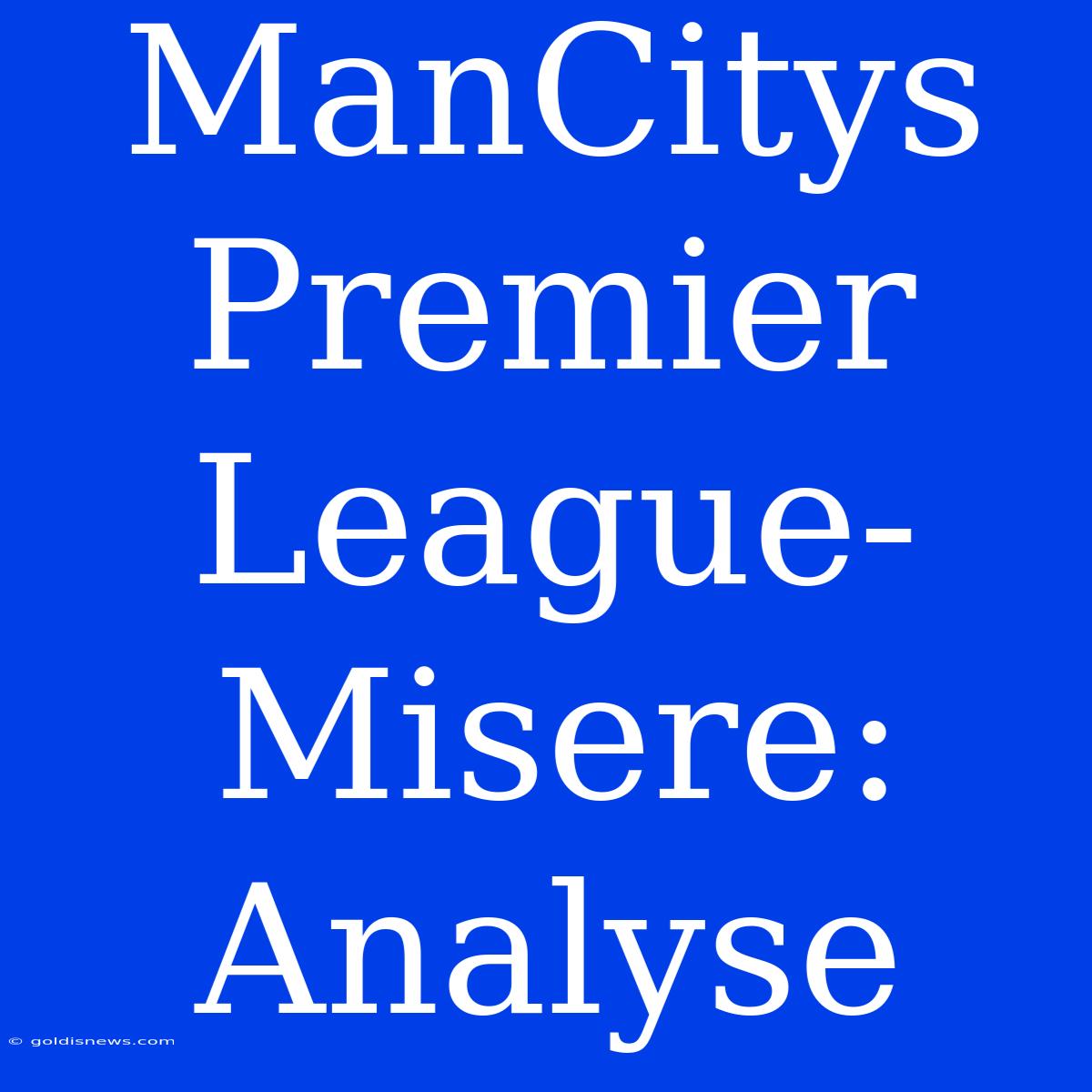 ManCitys  Premier League-Misere:  Analyse