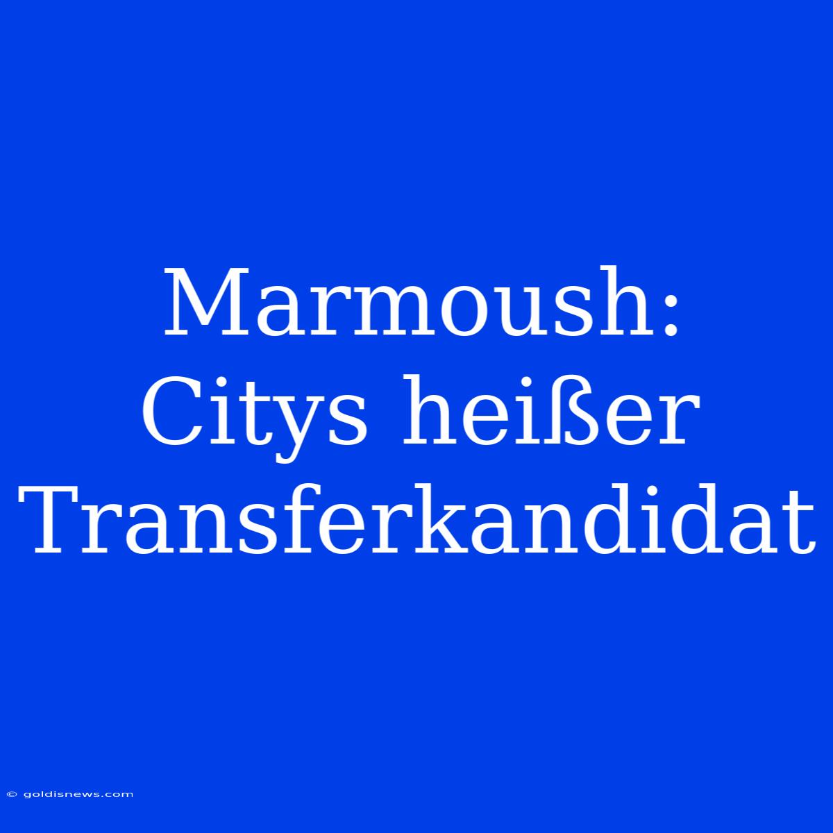 Marmoush:  Citys Heißer Transferkandidat