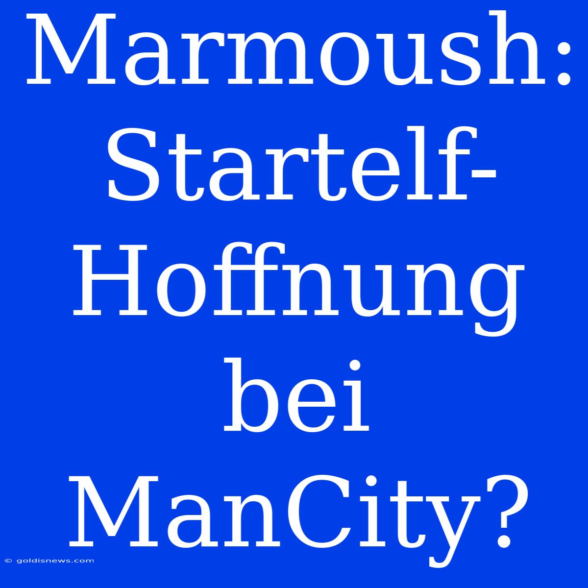 Marmoush: Startelf-Hoffnung Bei ManCity?