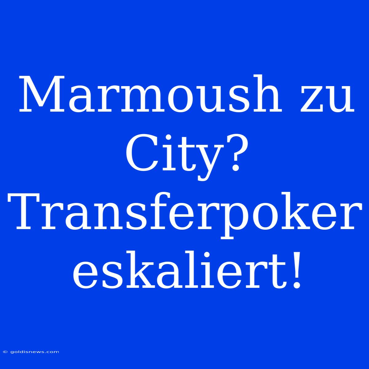 Marmoush Zu City? Transferpoker Eskaliert!