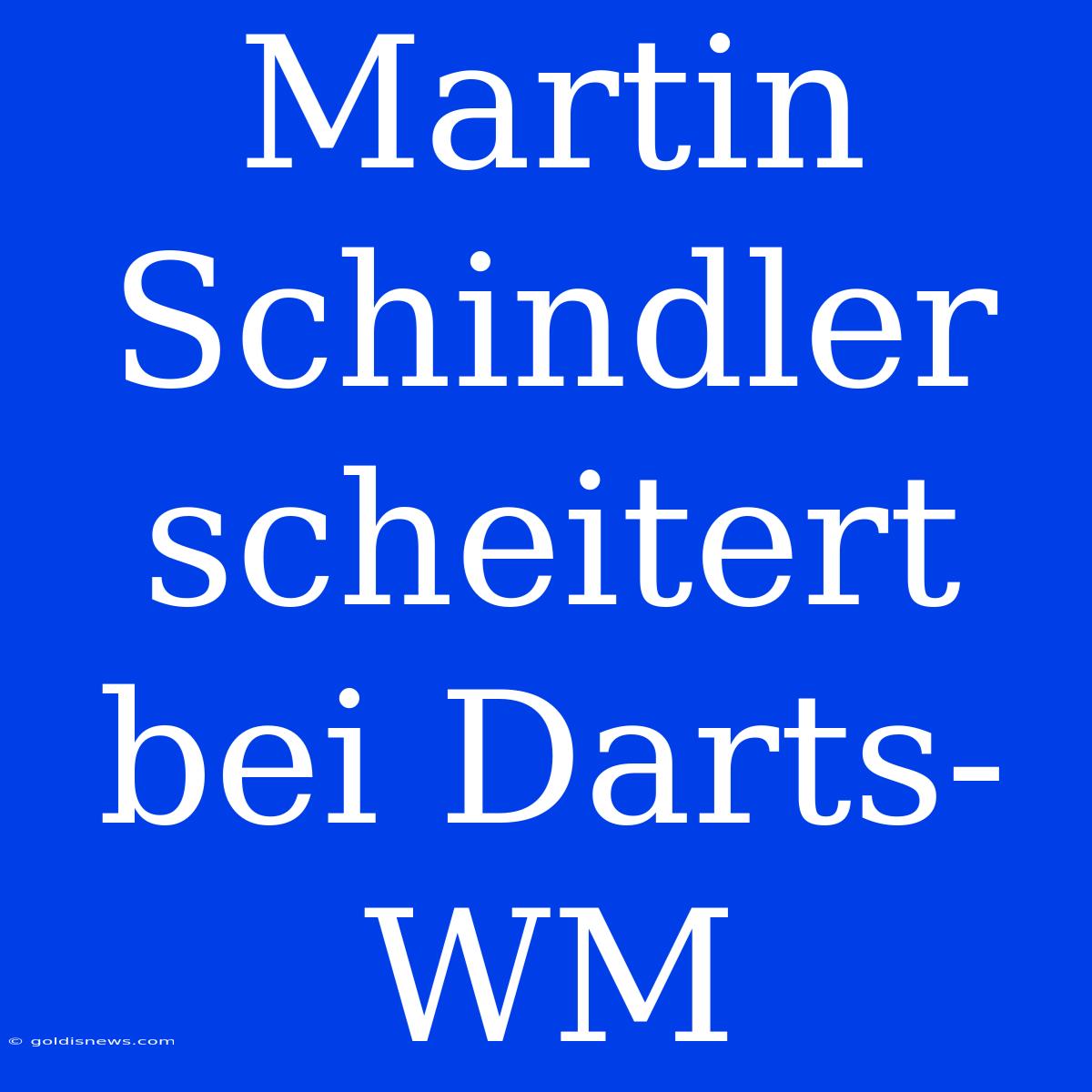 Martin Schindler Scheitert Bei Darts-WM