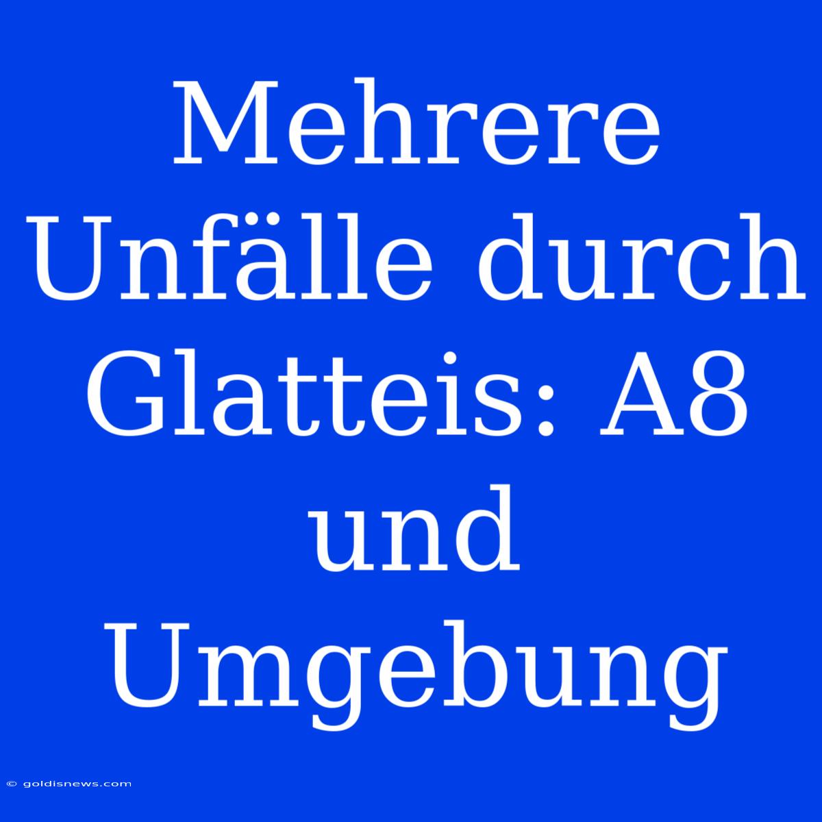 Mehrere Unfälle Durch Glatteis: A8 Und Umgebung