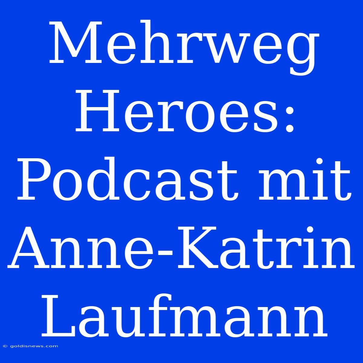 Mehrweg Heroes: Podcast Mit Anne-Katrin Laufmann