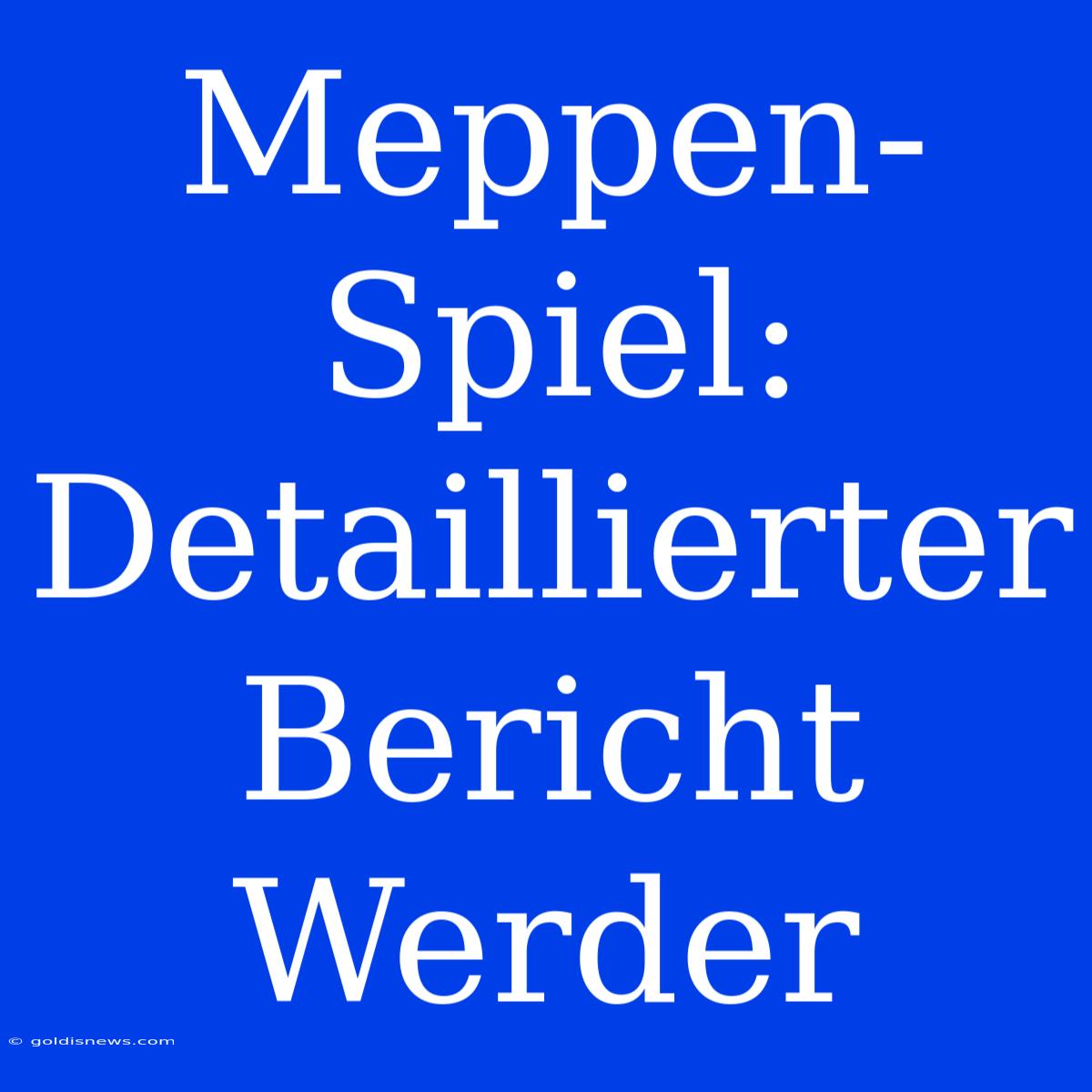 Meppen-Spiel: Detaillierter Bericht Werder