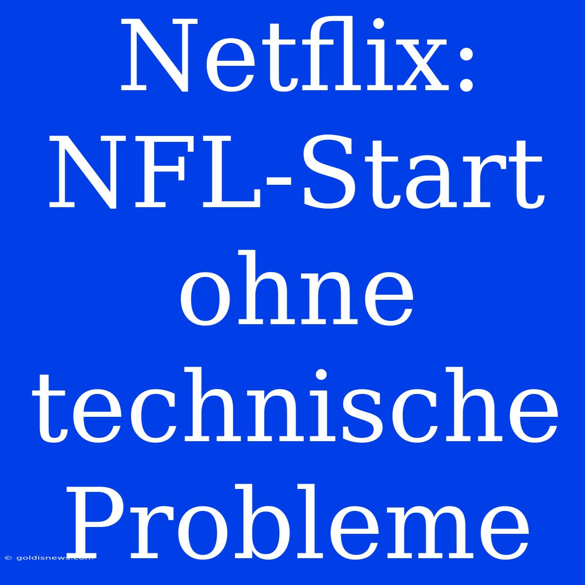 Netflix: NFL-Start Ohne Technische Probleme