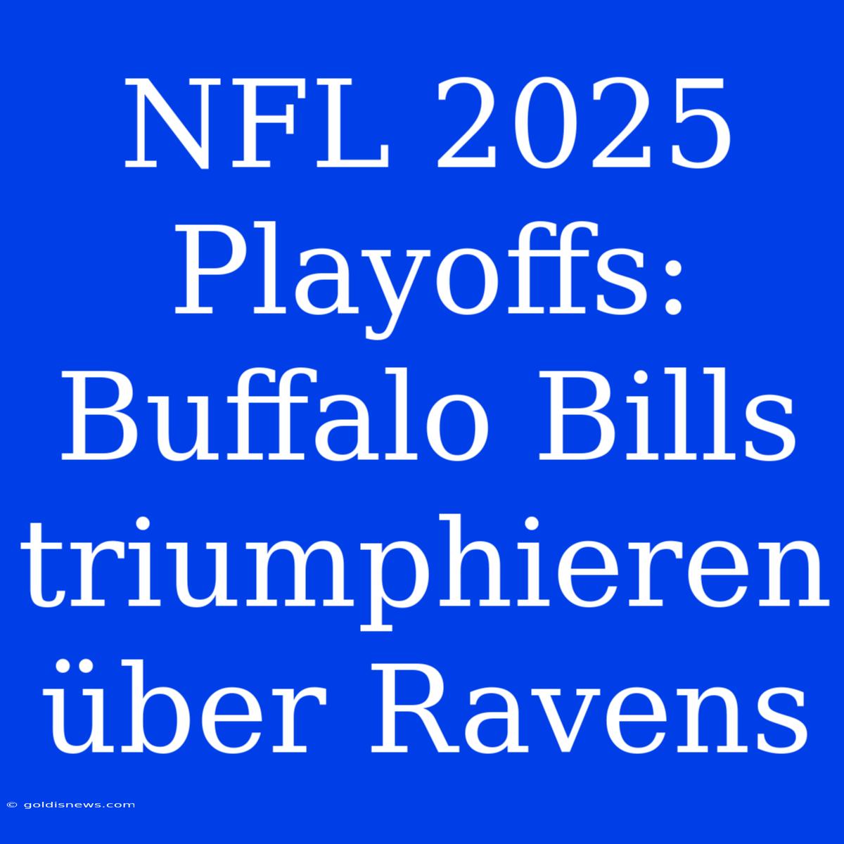 NFL 2025 Playoffs: Buffalo Bills Triumphieren Über Ravens