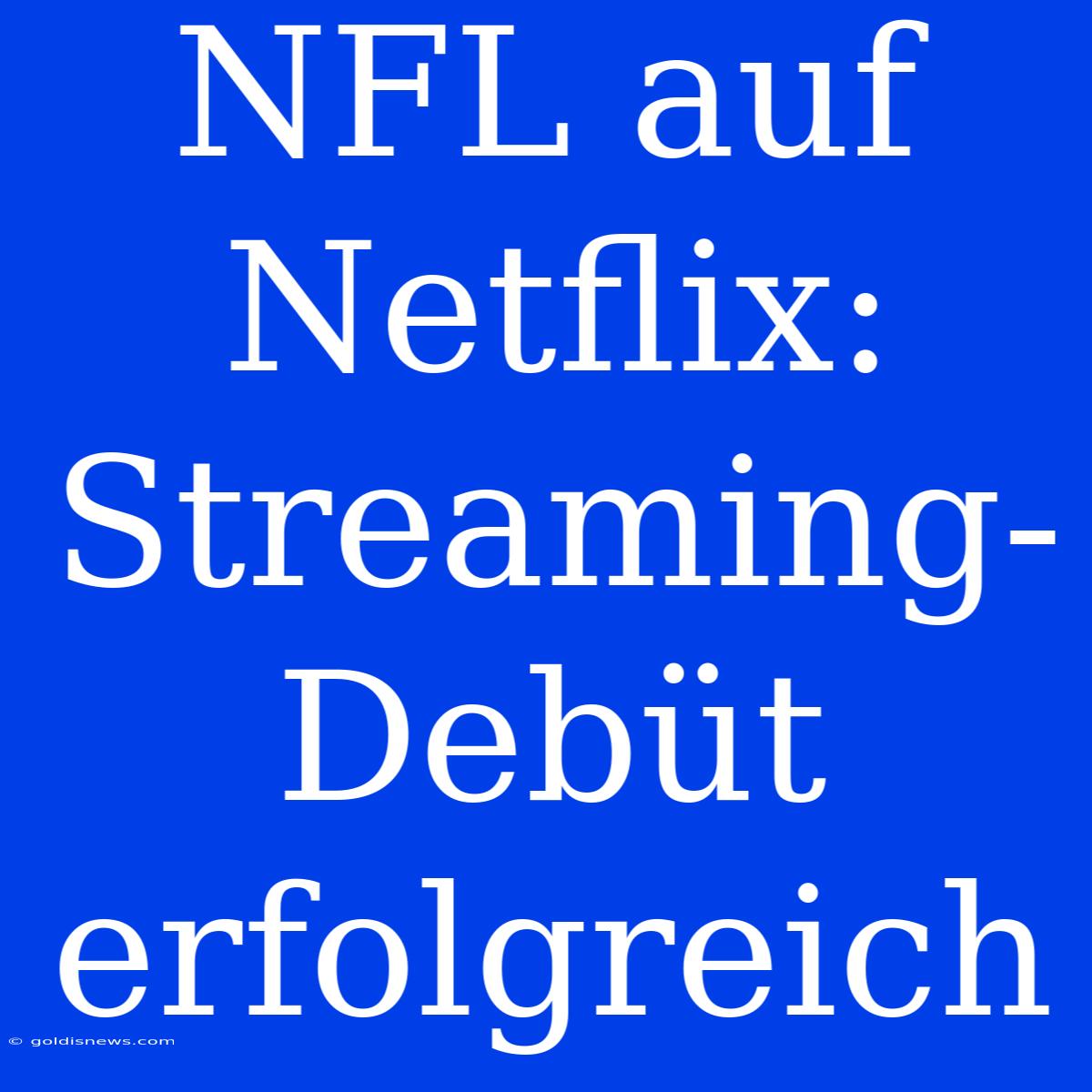 NFL Auf Netflix:  Streaming-Debüt Erfolgreich