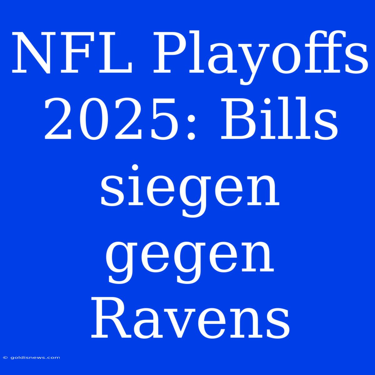 NFL Playoffs 2025: Bills Siegen Gegen Ravens