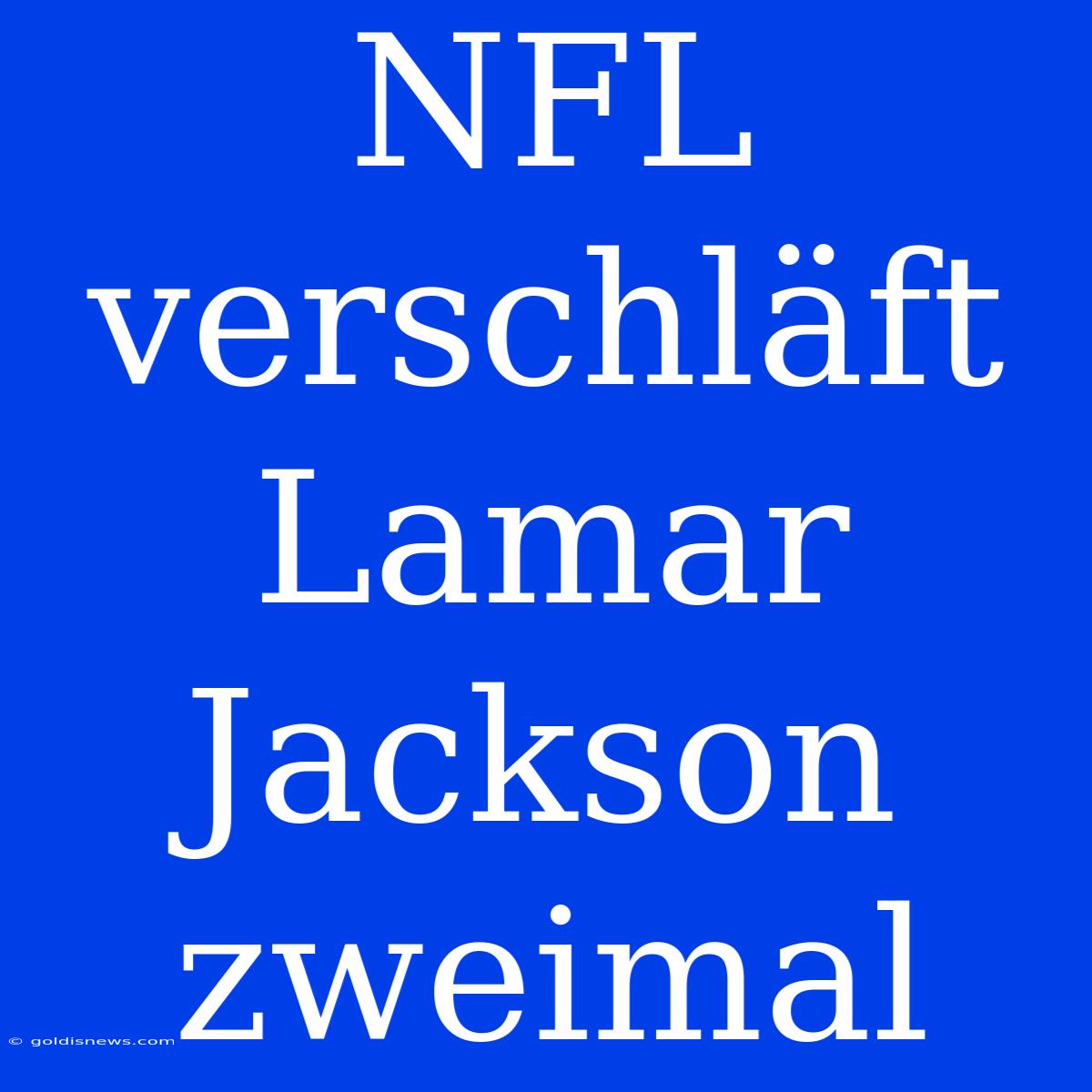 NFL Verschläft Lamar Jackson Zweimal