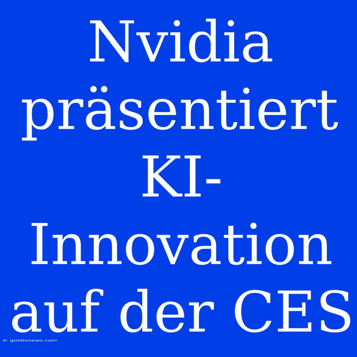 Nvidia Präsentiert KI-Innovation Auf Der CES