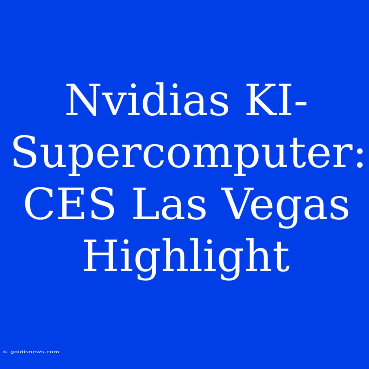 Nvidias KI-Supercomputer: CES Las Vegas Highlight