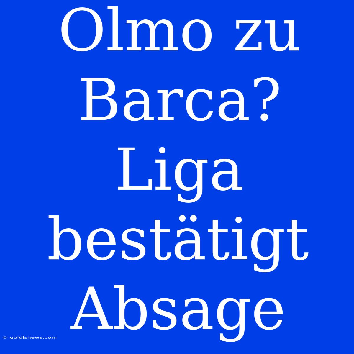 Olmo Zu Barca? Liga Bestätigt Absage