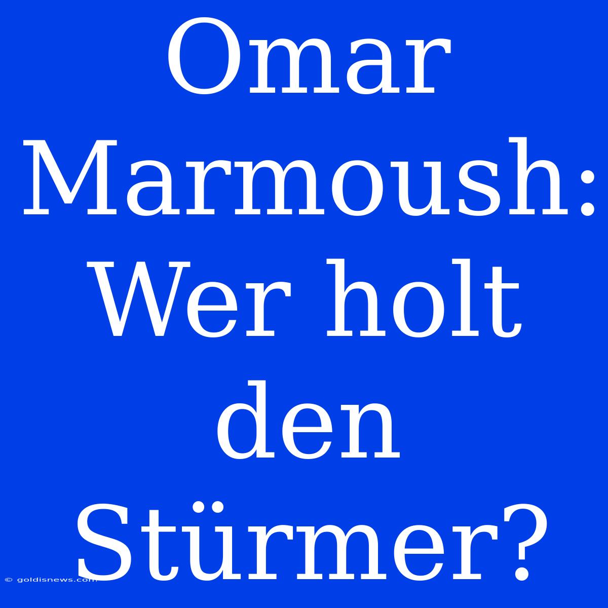 Omar Marmoush: Wer Holt Den Stürmer?