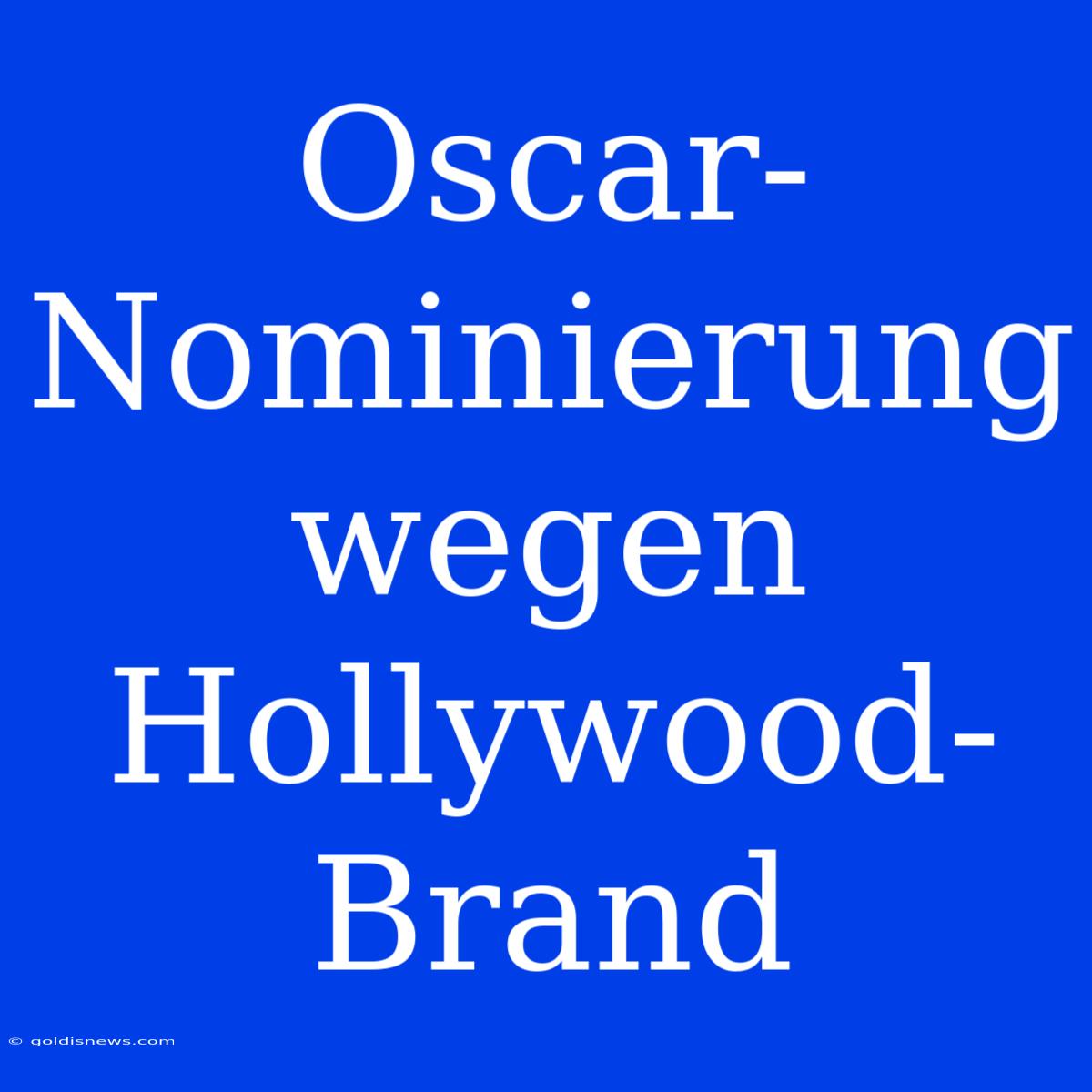 Oscar-Nominierung Wegen Hollywood-Brand