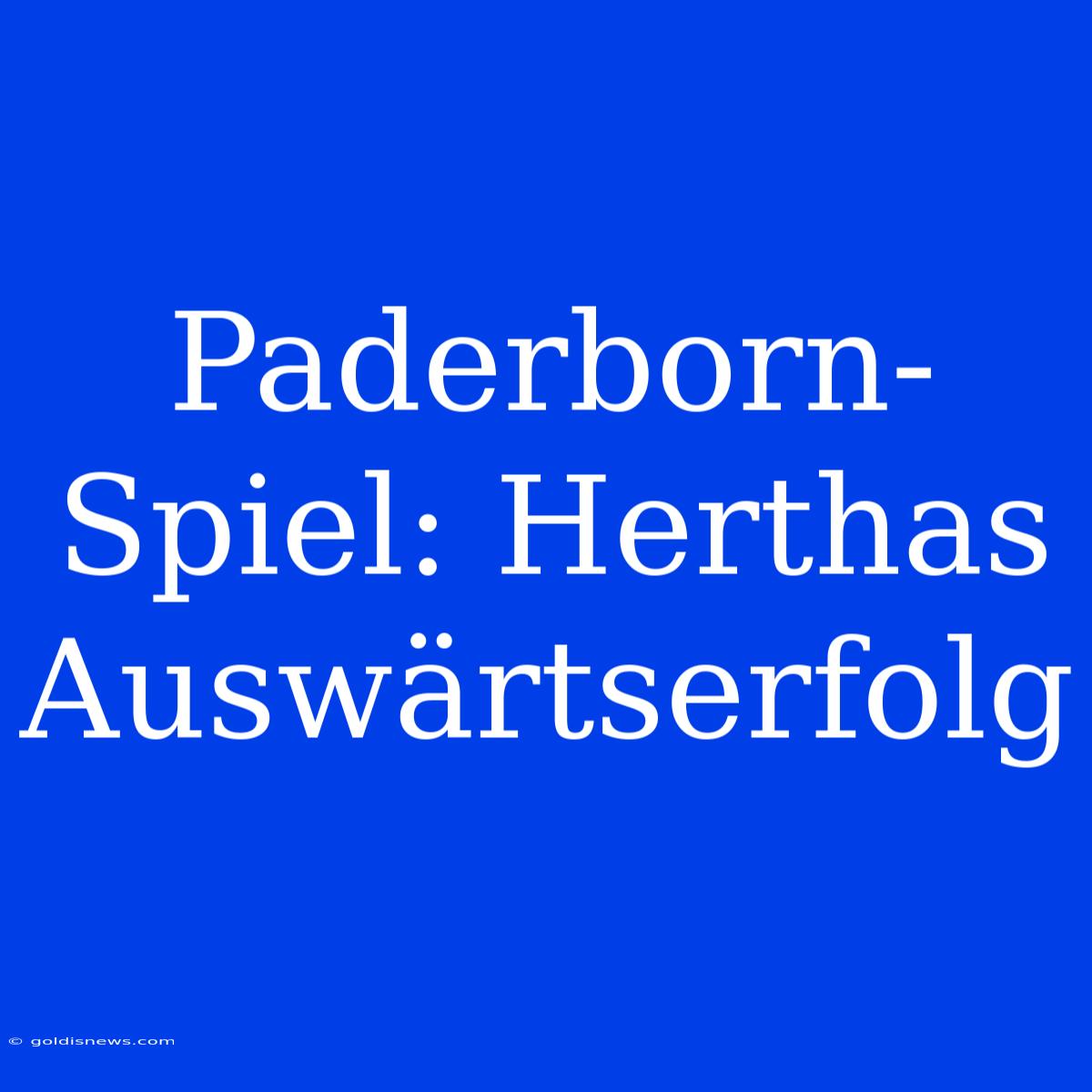 Paderborn-Spiel: Herthas Auswärtserfolg