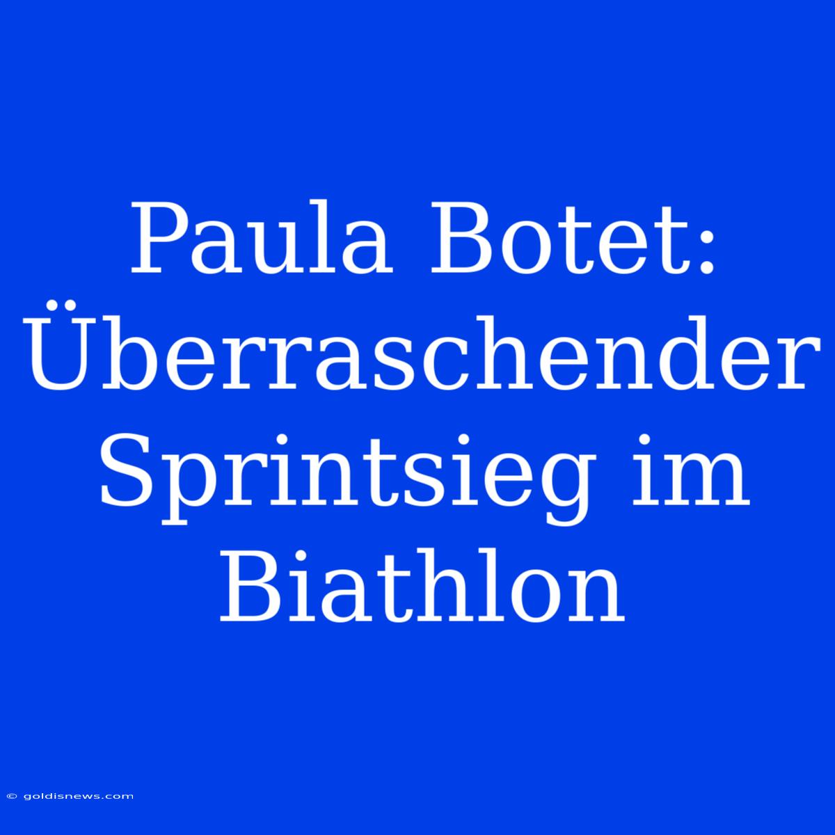 Paula Botet: Überraschender Sprintsieg Im Biathlon