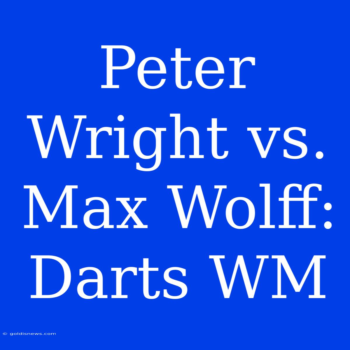 Peter Wright Vs. Max Wolff: Darts WM