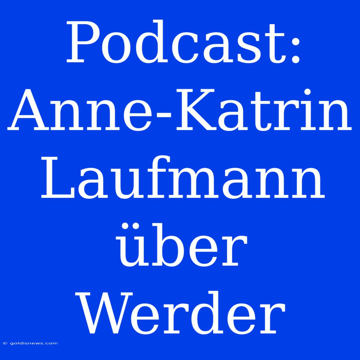 Podcast: Anne-Katrin Laufmann Über Werder