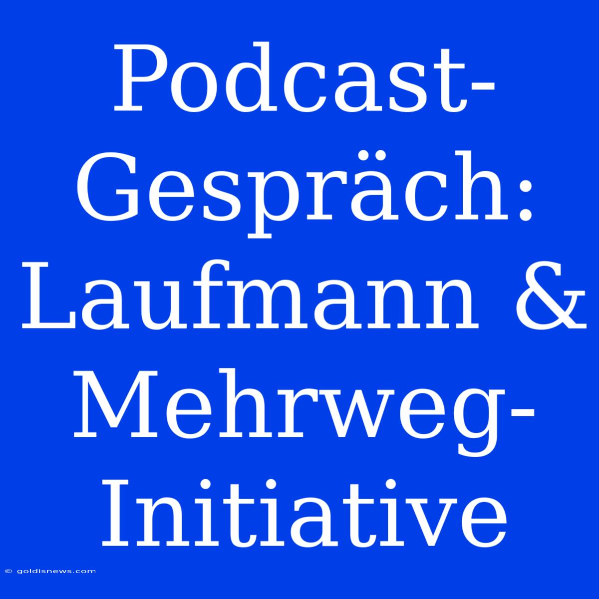 Podcast-Gespräch: Laufmann & Mehrweg-Initiative