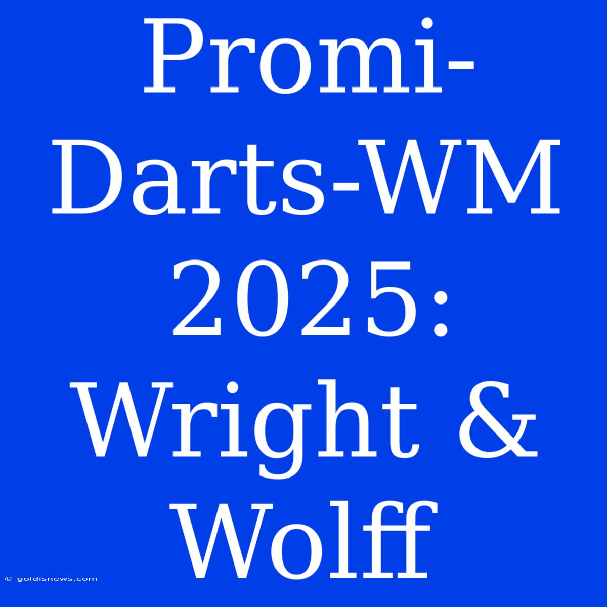 Promi-Darts-WM 2025: Wright & Wolff