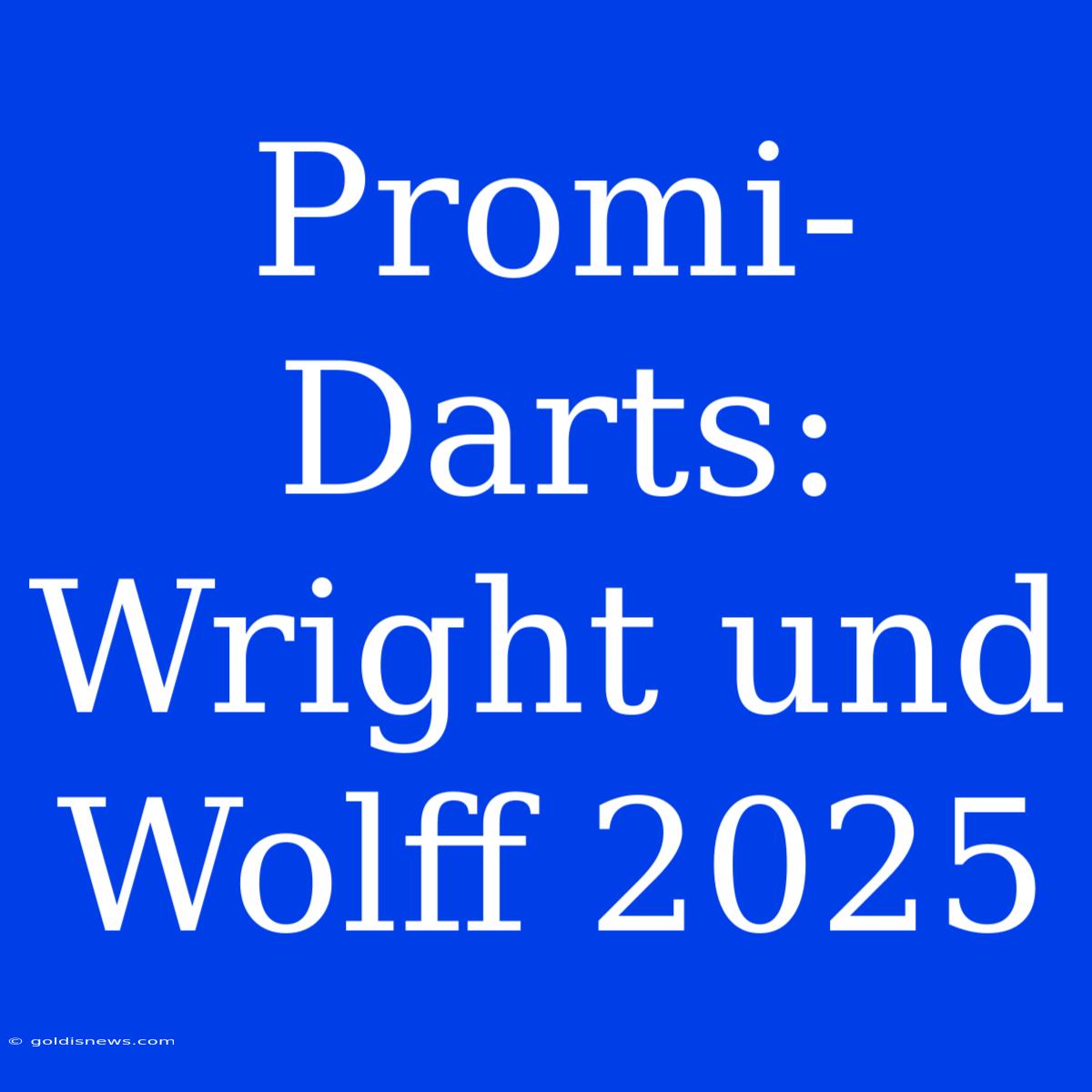 Promi-Darts: Wright Und Wolff 2025