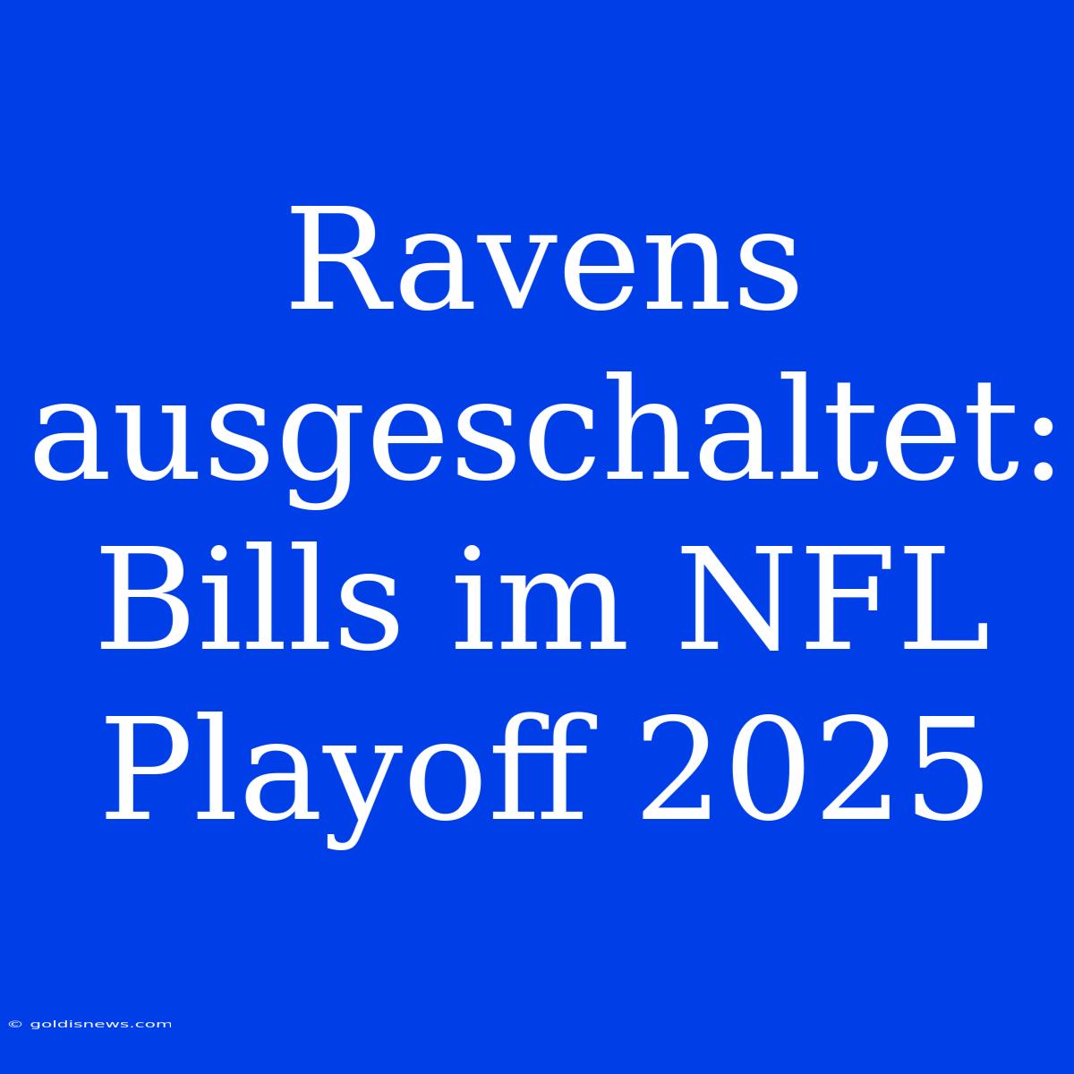 Ravens Ausgeschaltet: Bills Im NFL Playoff 2025