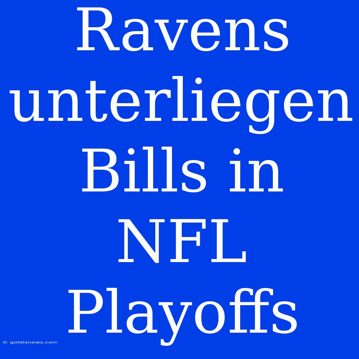 Ravens Unterliegen Bills In NFL Playoffs