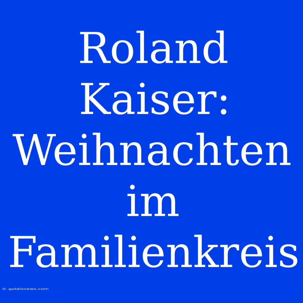 Roland Kaiser: Weihnachten Im Familienkreis