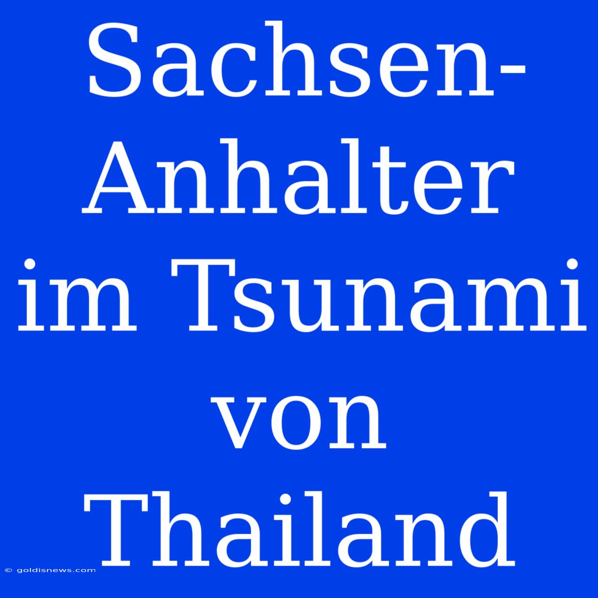 Sachsen-Anhalter Im Tsunami Von Thailand