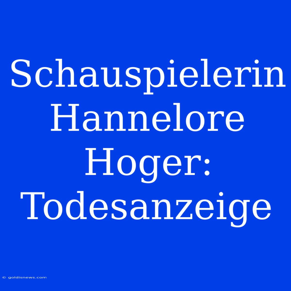 Schauspielerin Hannelore Hoger: Todesanzeige