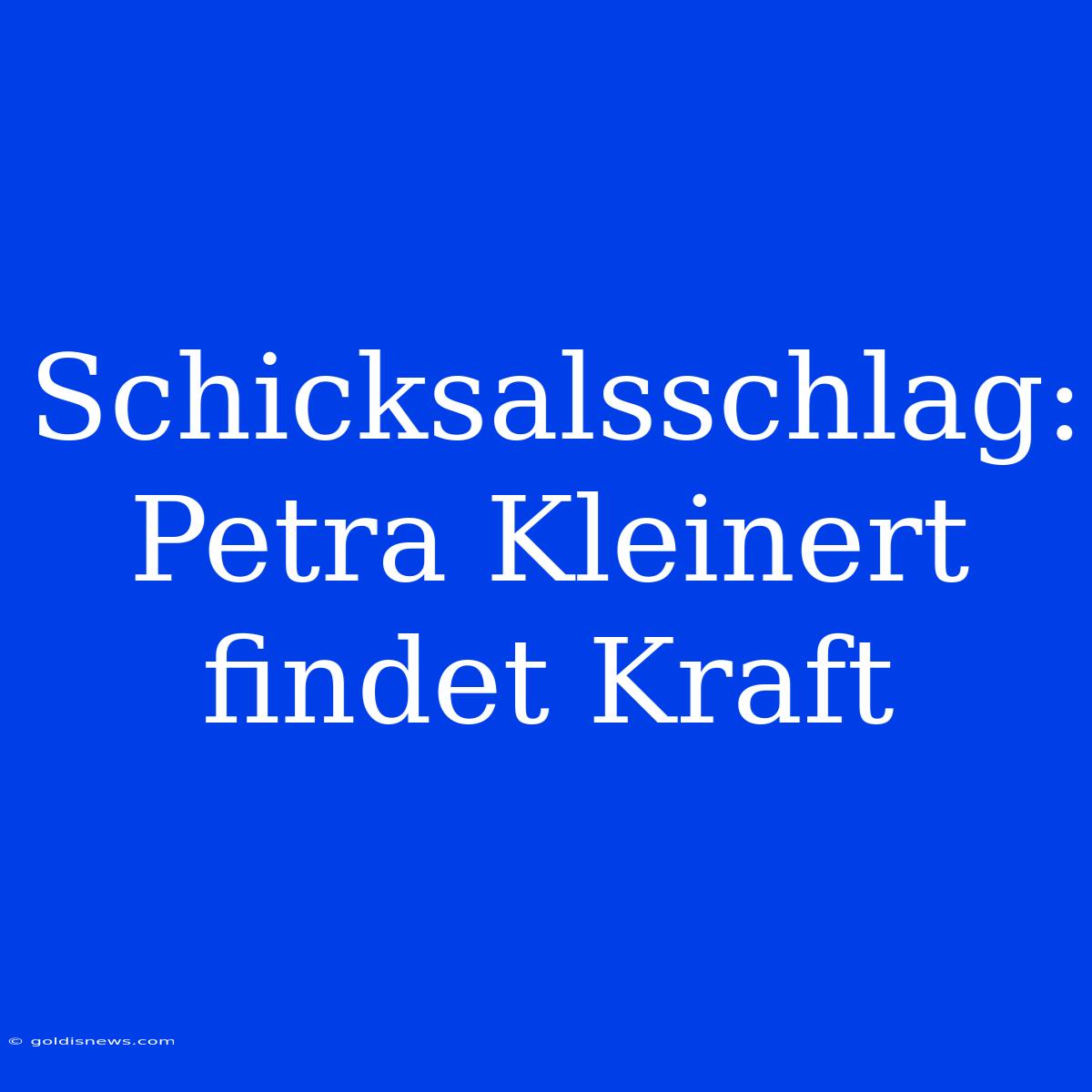 Schicksalsschlag: Petra Kleinert Findet Kraft