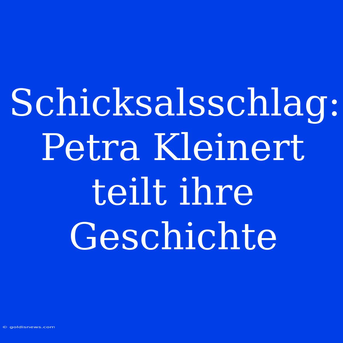 Schicksalsschlag: Petra Kleinert Teilt Ihre Geschichte