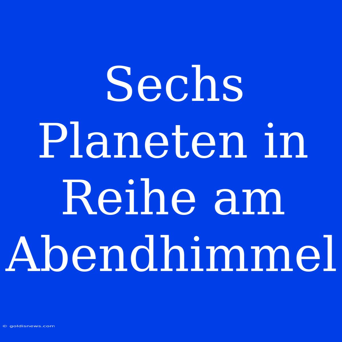 Sechs Planeten In Reihe Am Abendhimmel