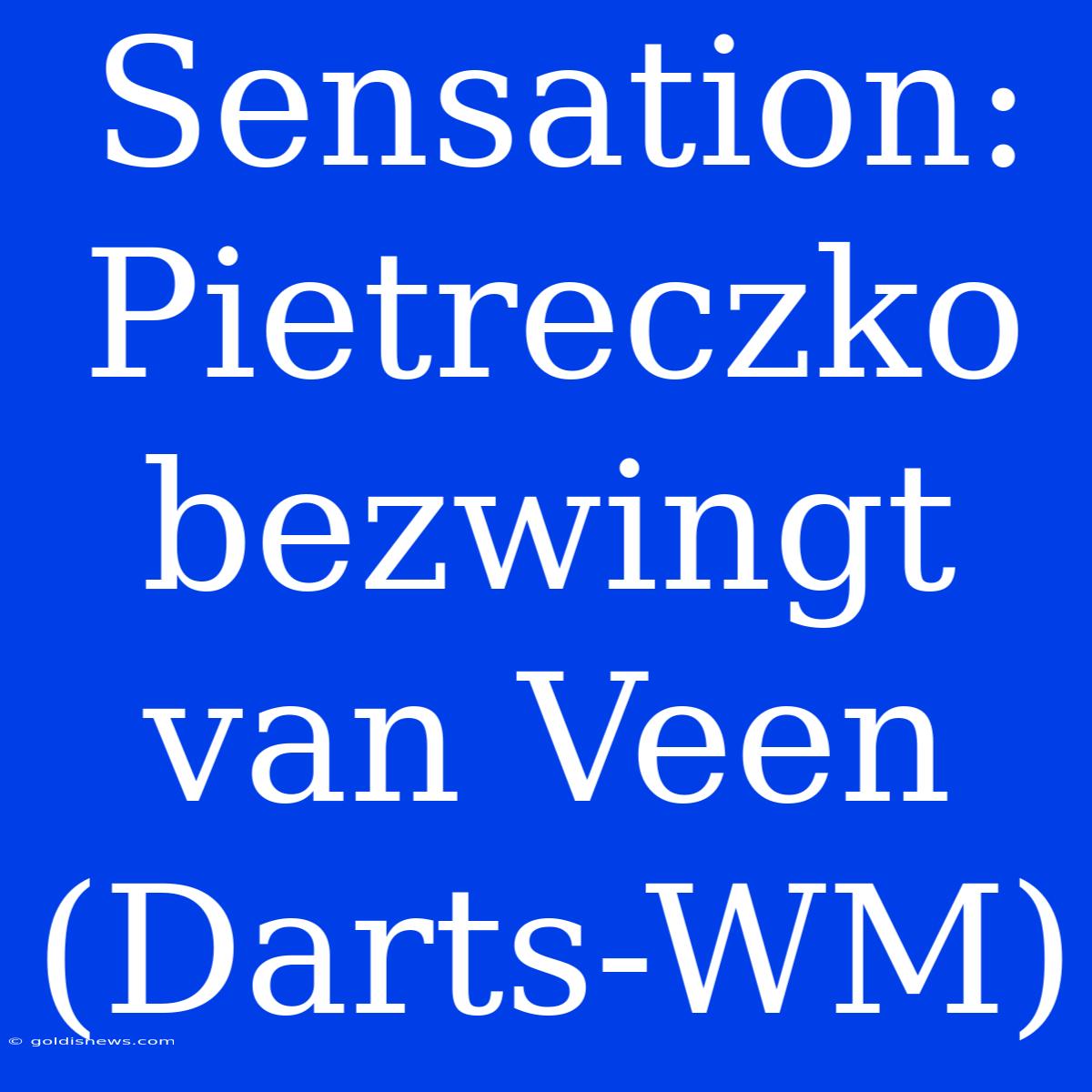 Sensation: Pietreczko Bezwingt Van Veen (Darts-WM)