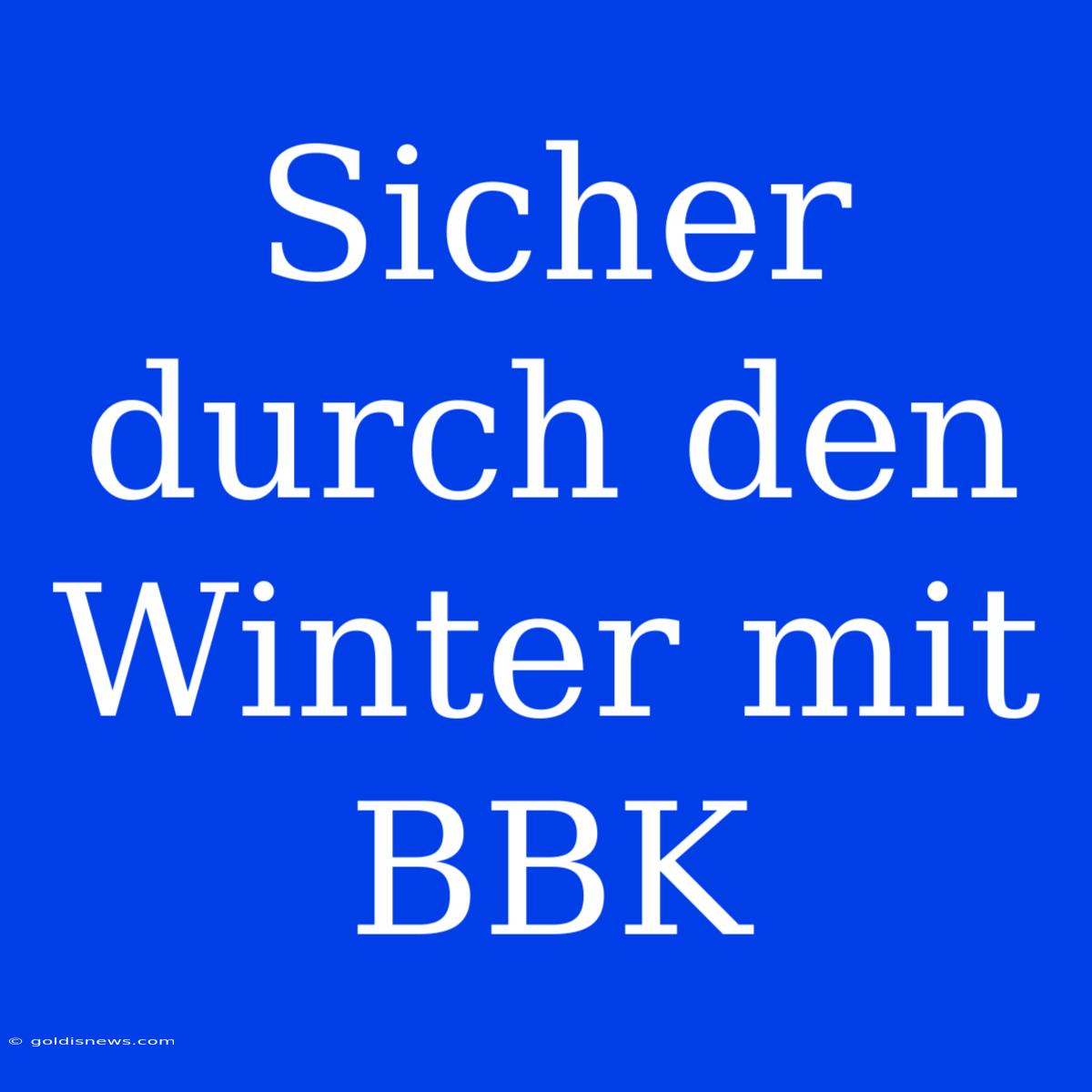 Sicher Durch Den Winter Mit BBK