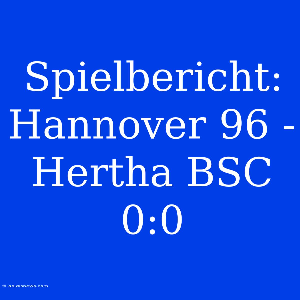 Spielbericht: Hannover 96 - Hertha BSC 0:0