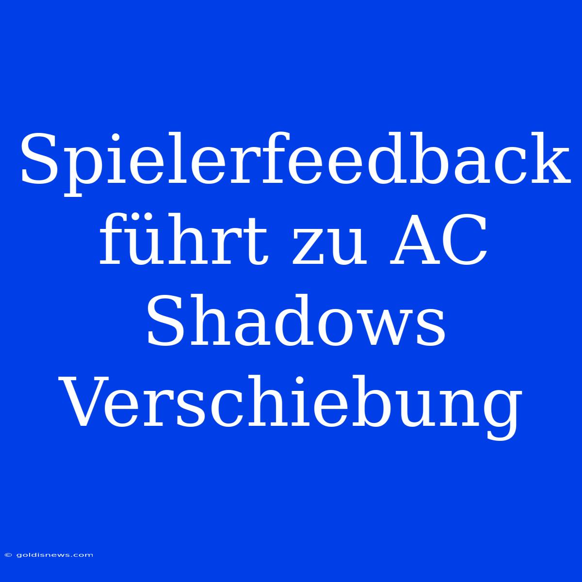 Spielerfeedback Führt Zu AC Shadows Verschiebung