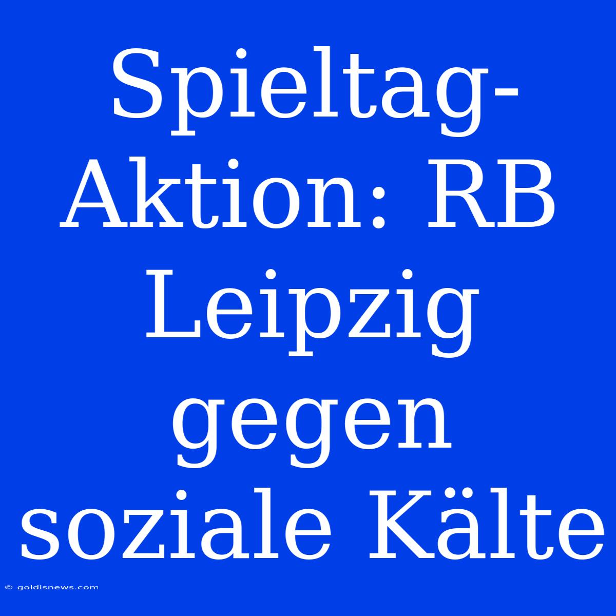 Spieltag-Aktion: RB Leipzig Gegen Soziale Kälte