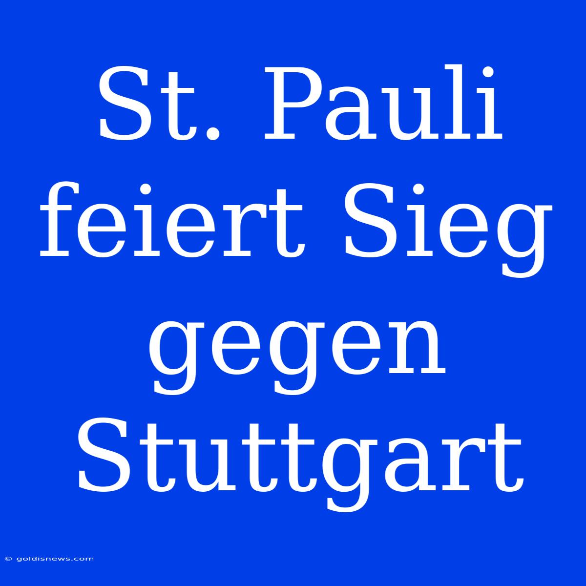 St. Pauli Feiert Sieg Gegen Stuttgart