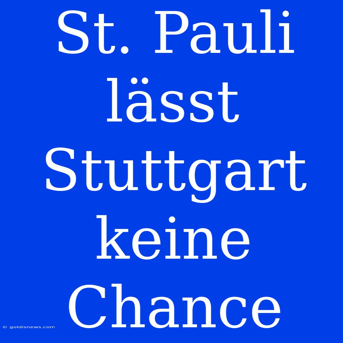 St. Pauli Lässt Stuttgart Keine Chance