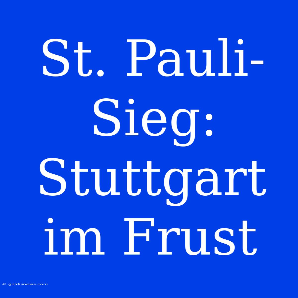 St. Pauli-Sieg: Stuttgart Im Frust