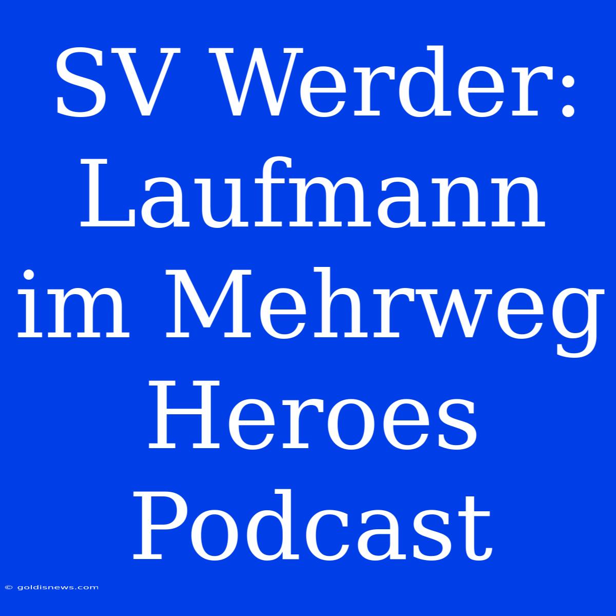 SV Werder: Laufmann Im Mehrweg Heroes Podcast