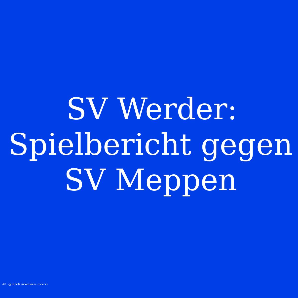 SV Werder: Spielbericht Gegen SV Meppen