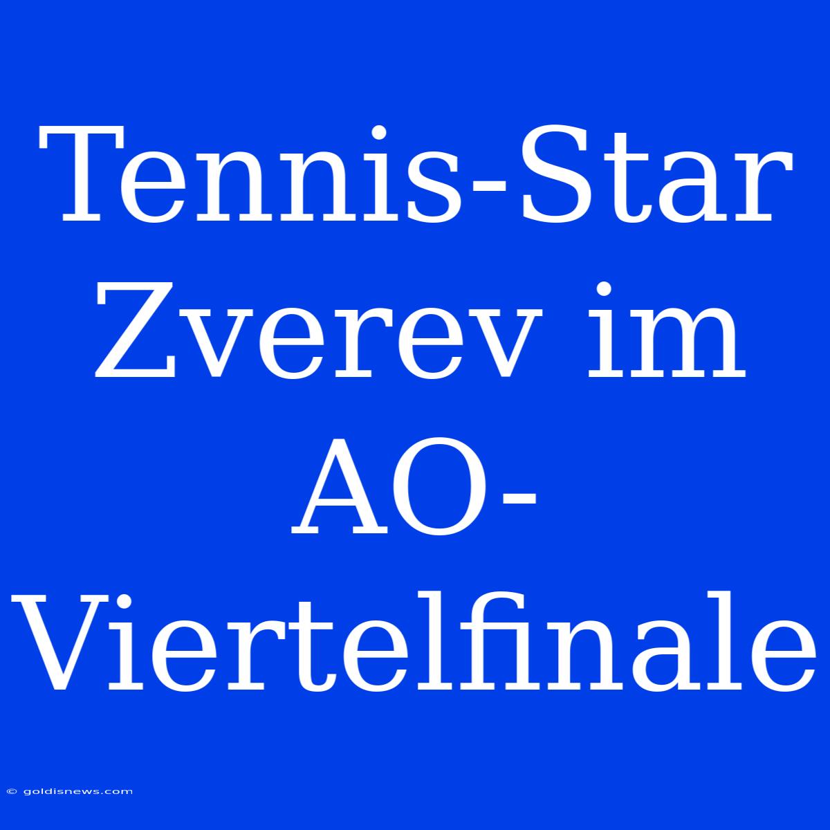 Tennis-Star Zverev Im AO-Viertelfinale