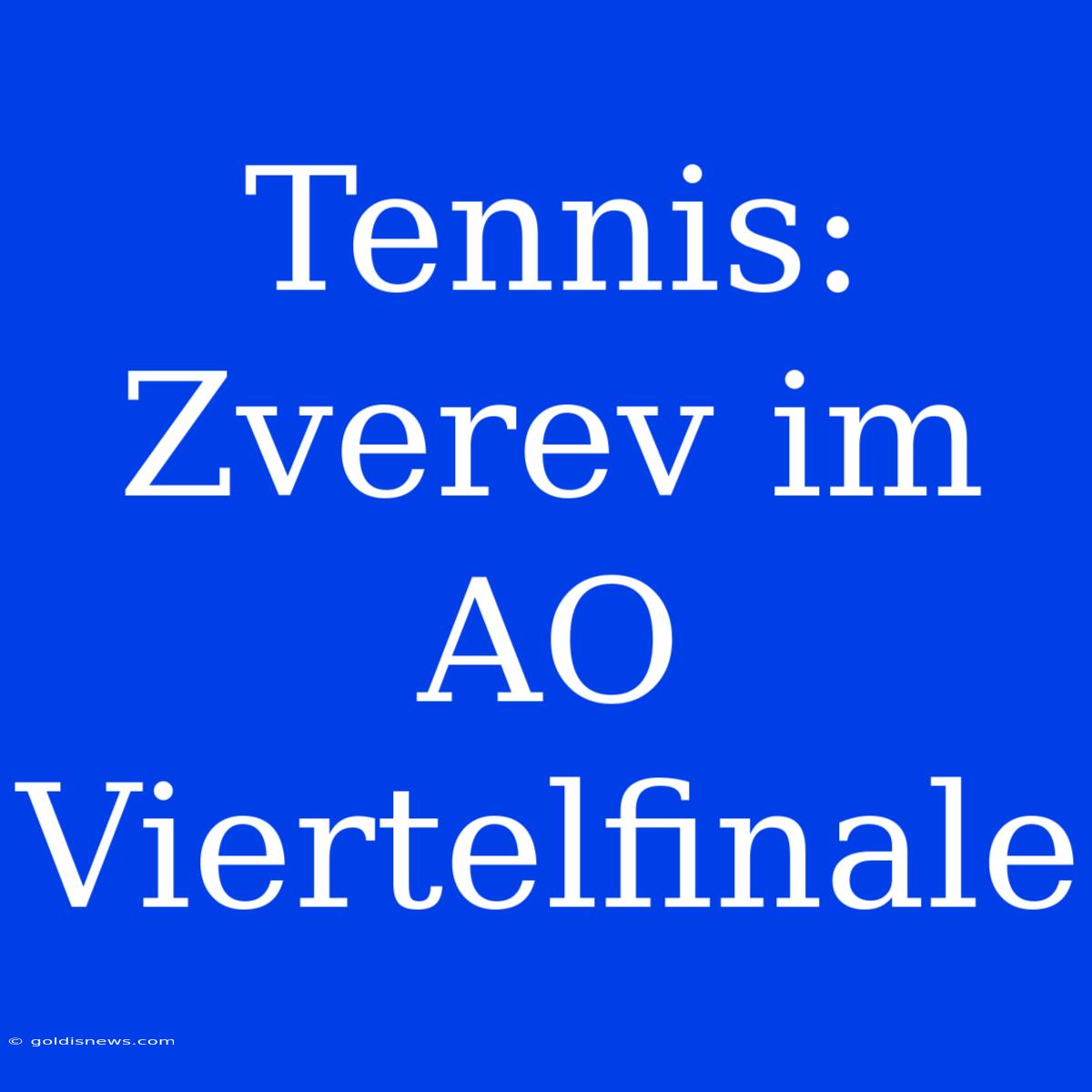 Tennis: Zverev Im AO Viertelfinale