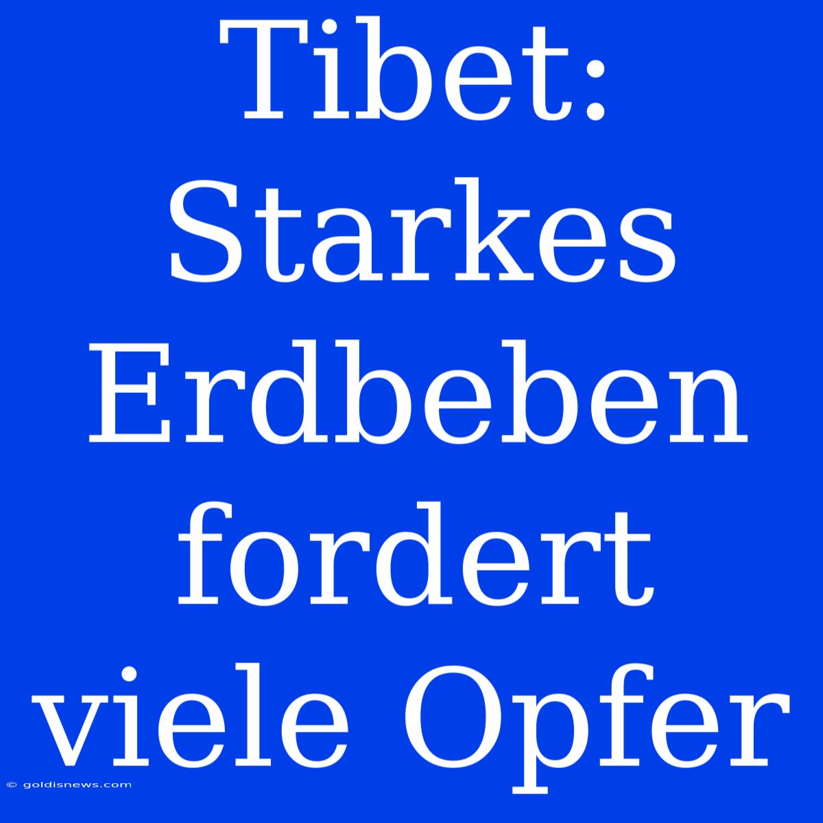 Tibet: Starkes Erdbeben Fordert Viele Opfer