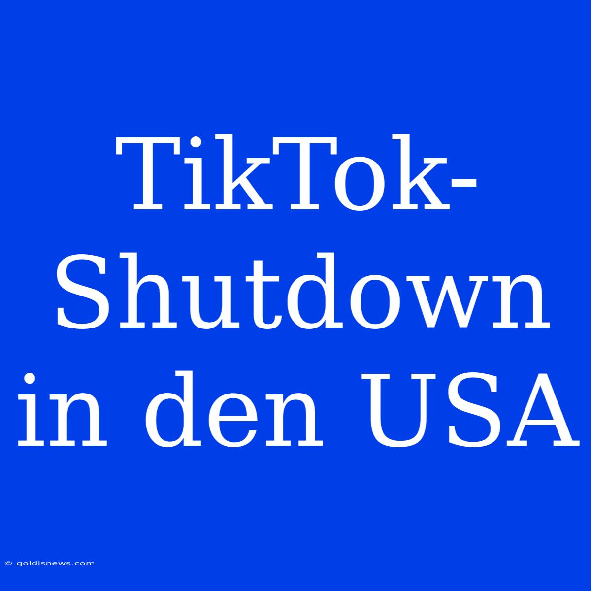 TikTok-Shutdown In Den USA